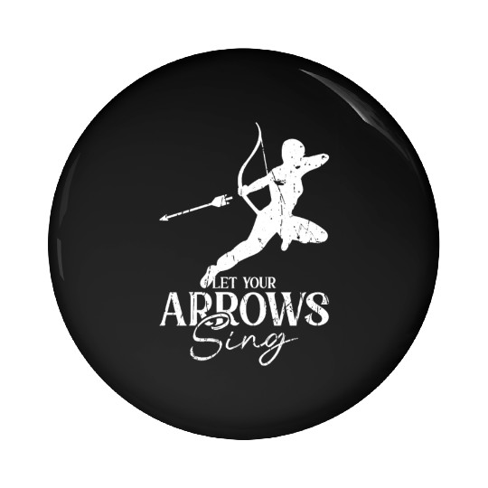 Let your arrows sing - Archery Pin Buttons