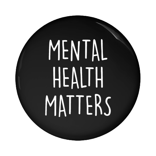 Mental Health Matters Awareness Month Gift for men Pin Buttons