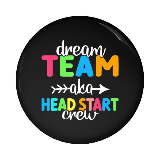 Dream Team aka Head Start Crew Teacher Preschool Pin Buttons