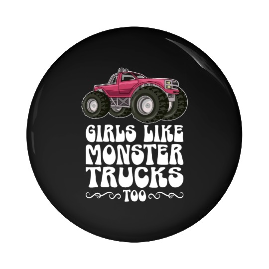 Girls Like Monster Trucks Too Girls Monster Truck Pin Buttons