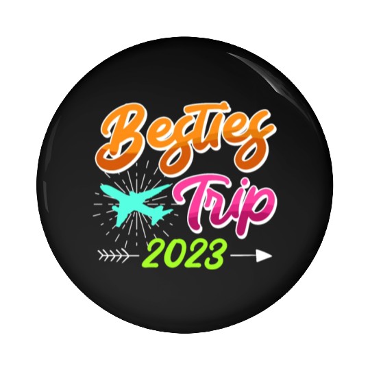 Besties Trip 2023 Vacation Friends Spring Break Pin Buttons