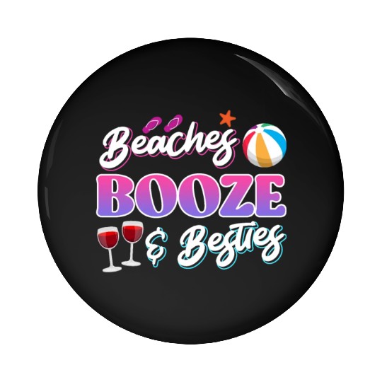 Beaches Booze Besties Summer Vacation Spring Break Pin Buttons