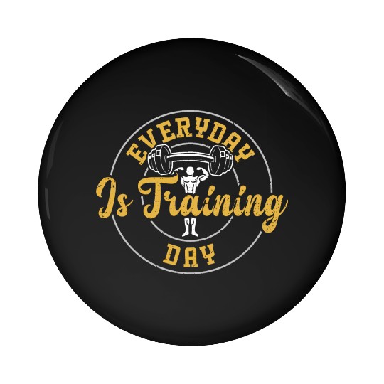 Everyday Is Training Day - Gym Pin Buttons