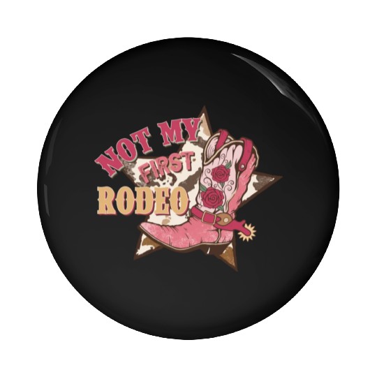 Not My First Rodeo Pin Buttons
