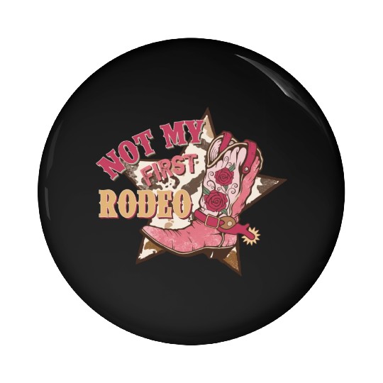 Not My First Rodeo Pin Buttons
