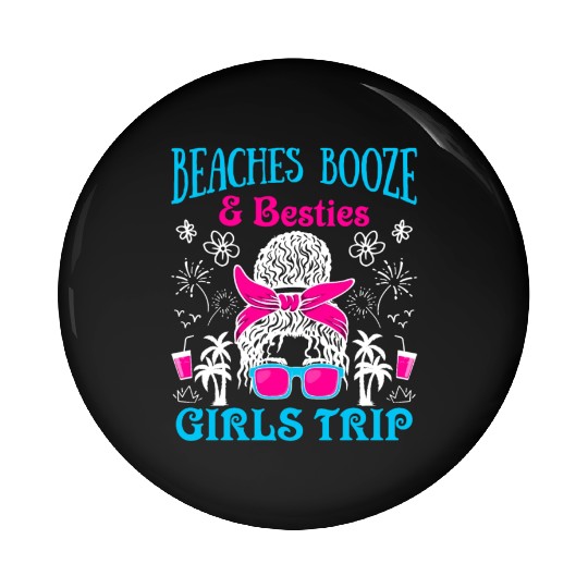 Beaches Booze Besties Girls Trip Spring Break Pin Buttons