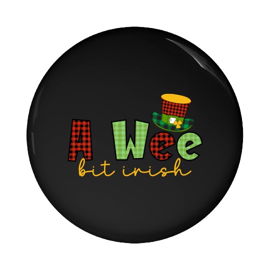 A Wee Bit Irish Sublimation Pin Buttons
