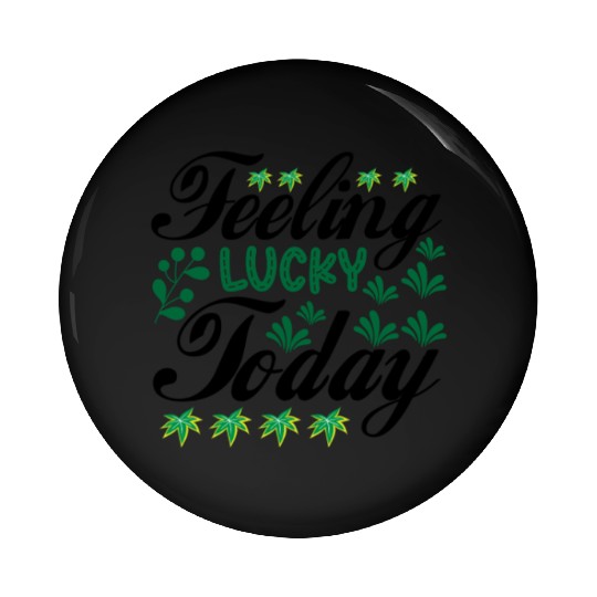 feeling lucky today Pin Buttons