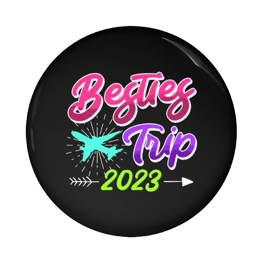 Besties Trip 2023 Vacation Friends Spring Break Pin Buttons