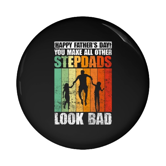 Happy Father's Day! You Make All Other Stepdads Pin Buttons