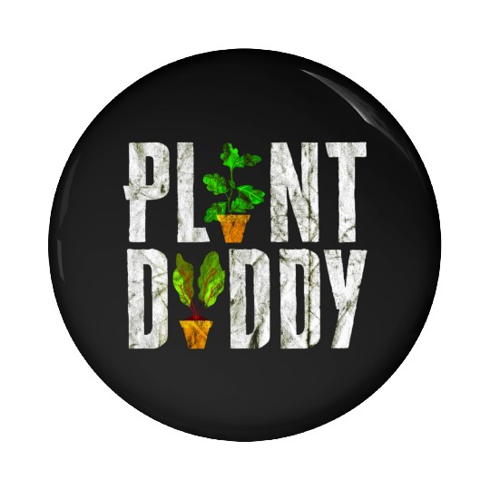 Plant Daddy Funny Gardener Pin Buttons
