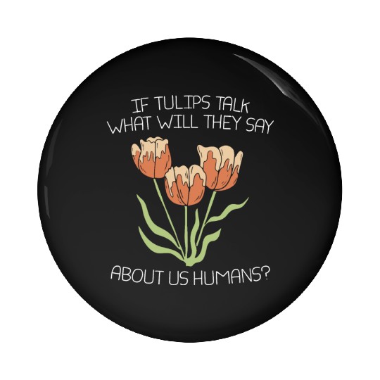 Tulip Gardening Funny Pin Buttons