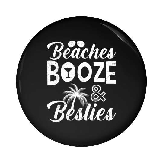 Beaches Booze Besties Friends Spring Break Pin Buttons