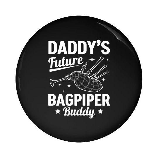 Daddy's Future Bagpiper Buddy - Newborn Bagpiper Pin Buttons