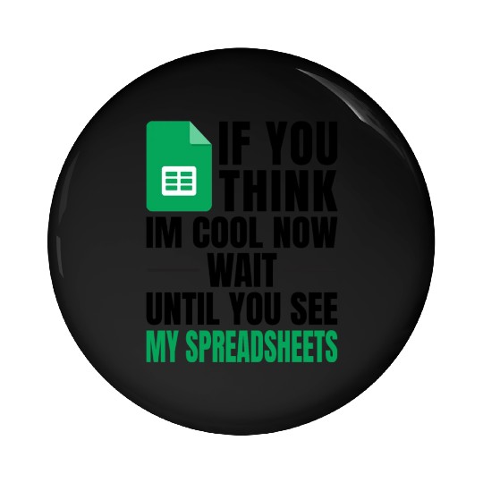 Im Cool Wait See My Spreadsheet Excel Pin Buttons
