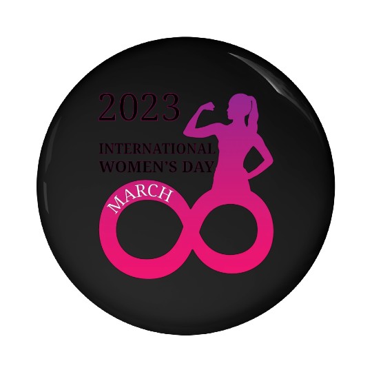 INTERATIONAL WOMEN'S DAY 8 MARCH 2023 For Women Pin Buttons