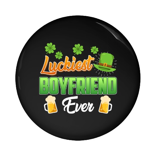 Luckiest Boyfriend Ever St. Patrick's Day Pin Buttons