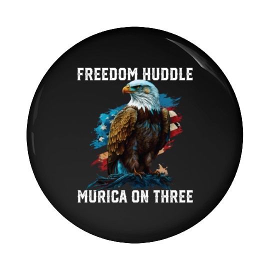 Freedom Huddle Murica On Three Fourth Of July Pin Buttons