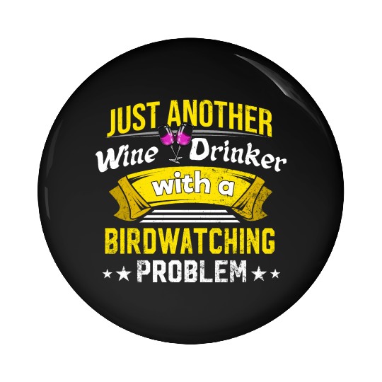 Wine Drinker with Birdwatching Problem Wine Lover Pin Buttons