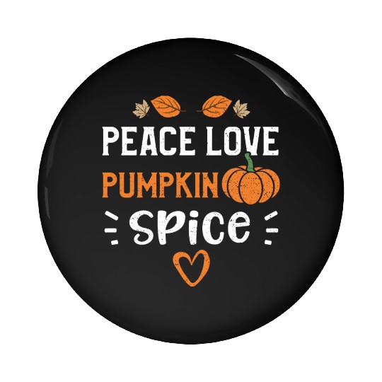 Peace Love Pumpkin Spice - Pumpkin Pin Buttons