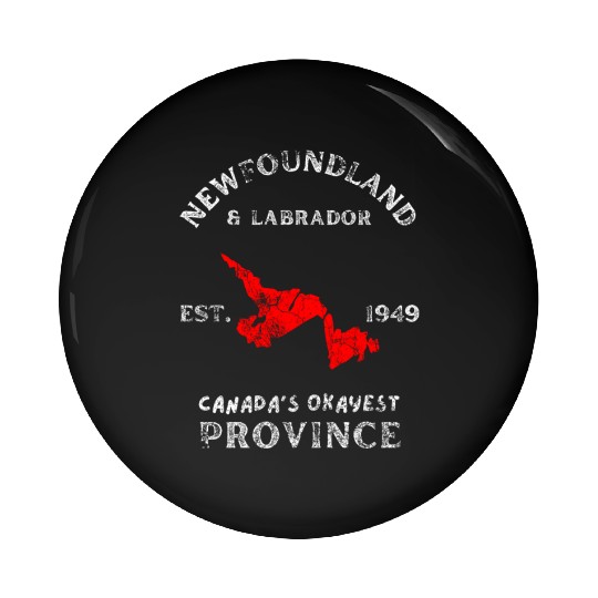 Newfoundland & Labrador Canada's Okayest Province Pin Buttons