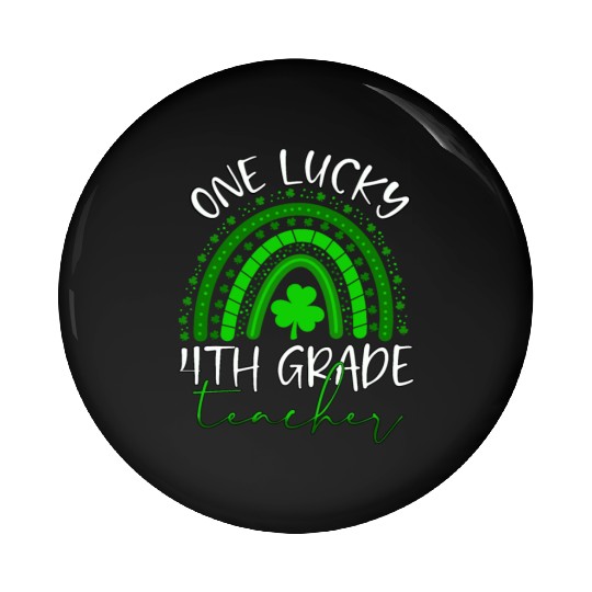 One Lucky 4th Grade Teacher St. Patrick's Day 2022 Pin Buttons