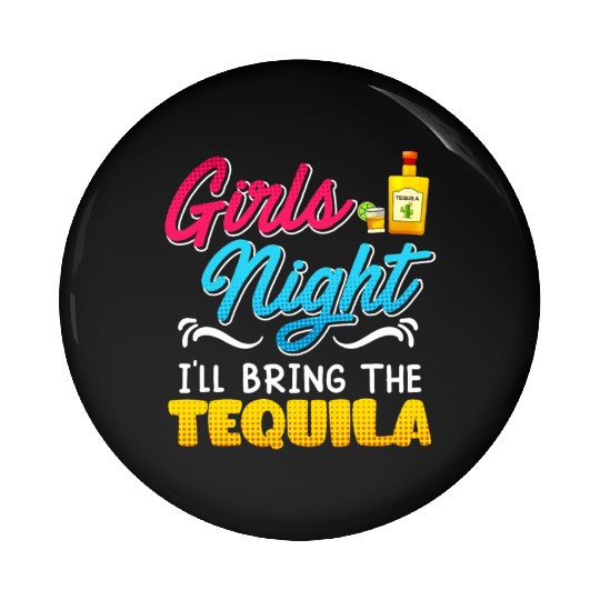 Girls Night I'll bring the Tequila Spring Break Pin Buttons