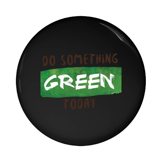 Do something green today Pin Buttons