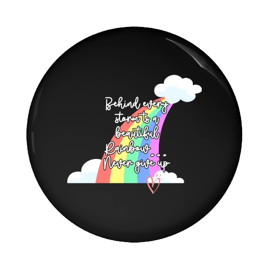 Behind Every Storm Is A Beautiful Rainbow Never Gi Pin Buttons