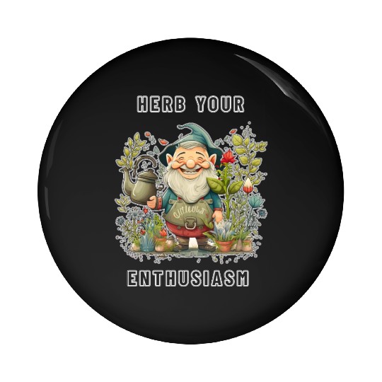 Herb Your Enthusiasm Garden Gnome - Herb Garden Pin Buttons