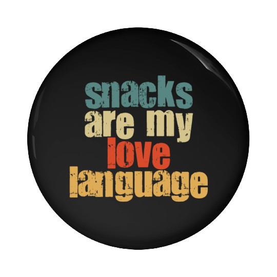 Snacks Are My Love Language Pin Buttons