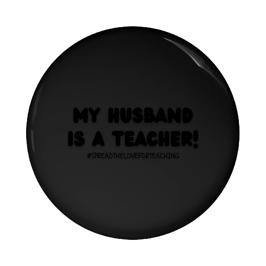 My Husband is a teacher! Pin Buttons