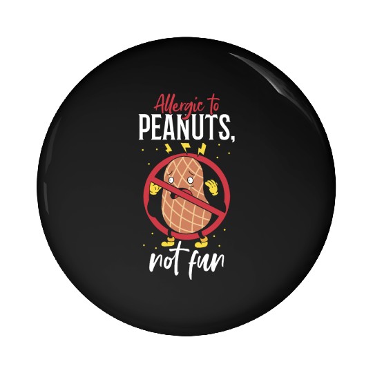 Allergic To Peanuts Not Fun Peanut Allergic Pin Buttons