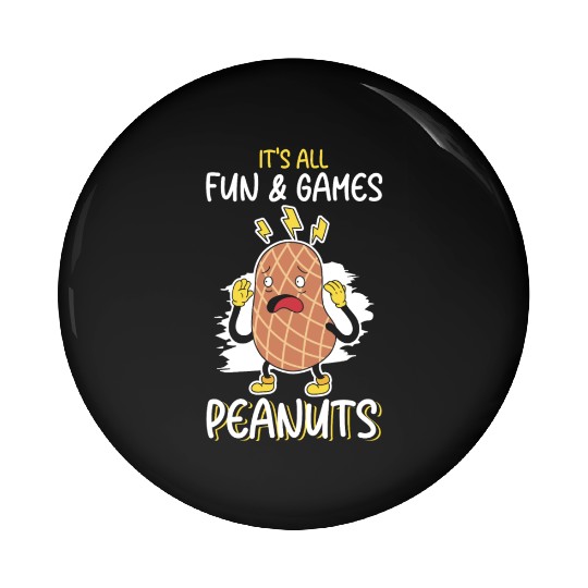 It's All Fun And Games Until I See Peanuts Peanut Pin Buttons