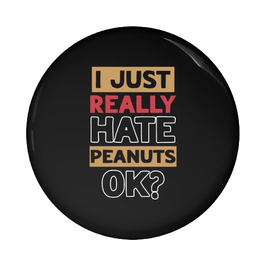 I Just Really Hate Peanuts Peanut Allergic Pin Buttons