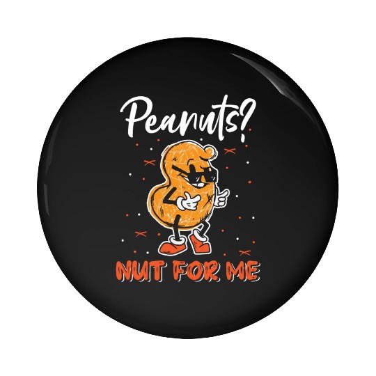Peanuts? Not For Me Peanut Allergic Peanut Allergy Pin Buttons