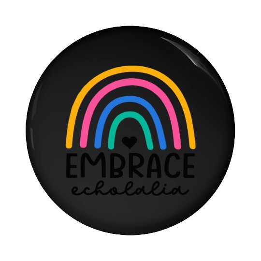 Embrace Echolalia Special Education Teacher Pin Buttons