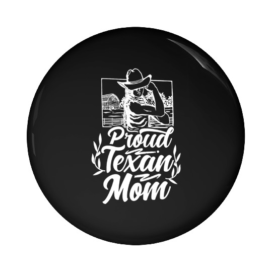 Proud Texan Mom Texas Sayings Pride Patriotic Pin Buttons