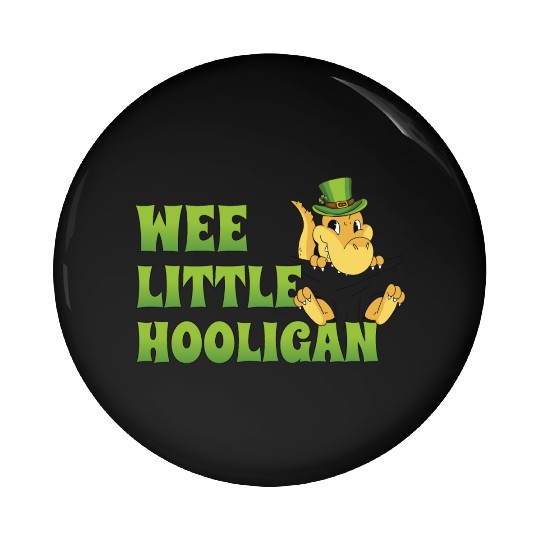 Wee Little Hooligan t-rex Dinosaur St Patrick Day Pin Buttons