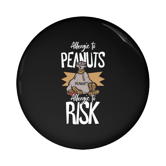 Allergic To Peanuts Allergic To Risk Peanut Pin Buttons