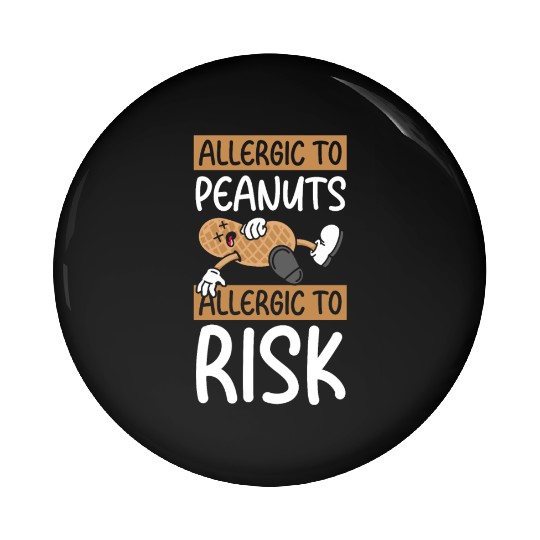 Allergic To Peanuts Allergic To Risk Peanut Pin Buttons