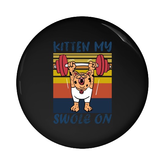 Kitten My Swole On Funny Gym Cat Meme Pin Buttons