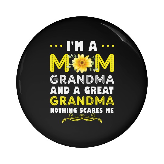 I m A Mom Grandma Nothing Scares Me Mothers Day Pin Buttons