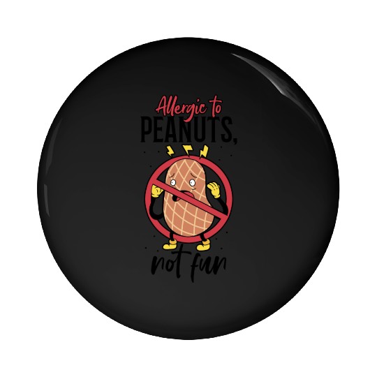 Allergic To Peanuts Not Fun Peanut Allergic Pin Buttons