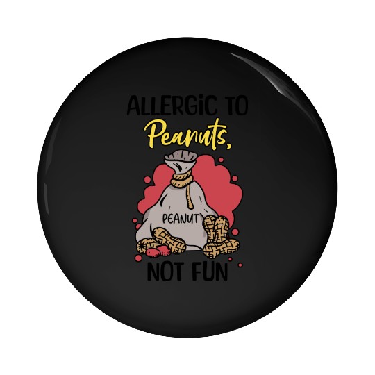 Allergic To Peanuts Not Fun Peanut Allergic Pin Buttons