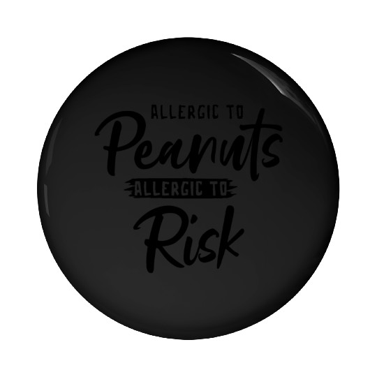 Allergic To Peanuts Allergic To Risk Peanut Pin Buttons