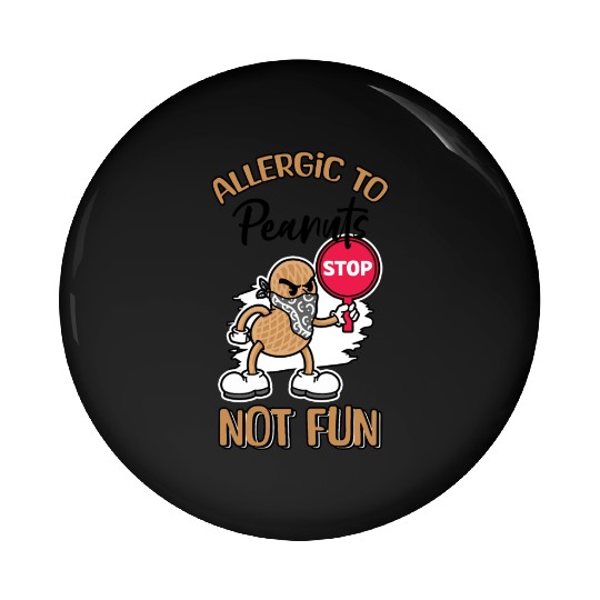 Allergic To Peanuts Not Fun Peanut Allergic Pin Buttons