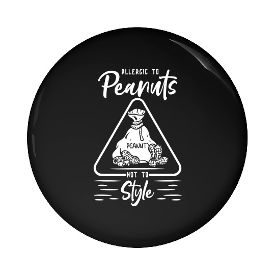 Allergic To Peanuts Not To Style Peanut Allergic Pin Buttons