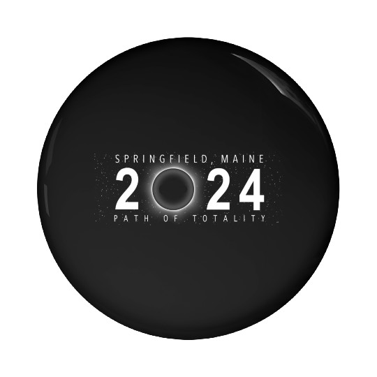 Solar Eclipse Springfield Maine April 8 2024 Pin Buttons