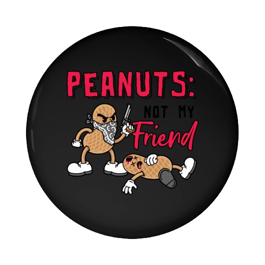 Peanuts Not My Friend Peanut Allergic Pin Buttons